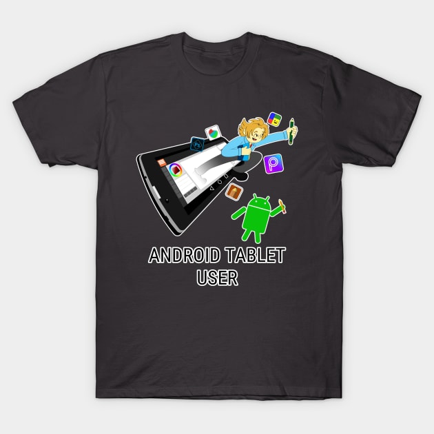 Android Tablet User T-Shirt by AniLover16